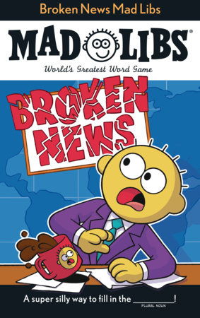 Broken News Mad Libs by Brandon T. Snider and Mad Libs
