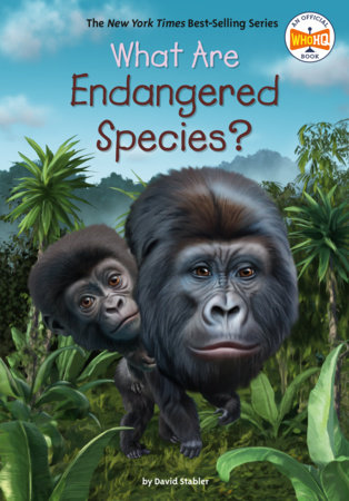What Are Endangered Species? by David Stabler and Who HQ
