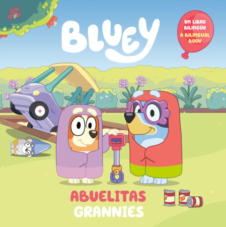 Bluey: Grannies/Abuelitas (Bilingual English-Spanish Edition) by Penguin Young Readers Licenses
