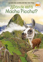 ¿Dónde está Machu Picchu? (Where Is Machu Picchu? Spanish Edition)