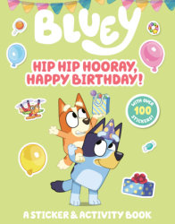 Bluey: Hip Hip Hooray, Happy Birthday!: A Sticker & Activity Book