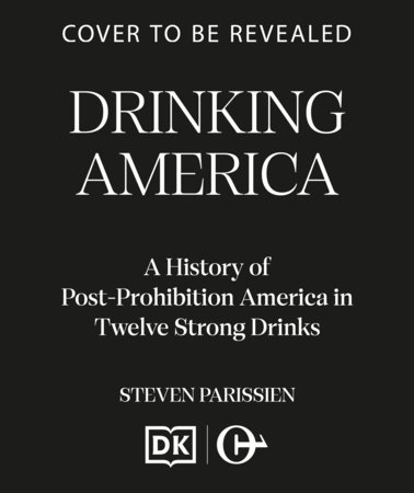 Drinking America by Steven Parissien