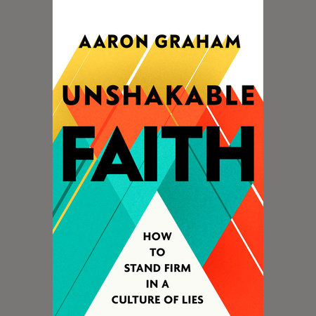 Unshakable Faith by Aaron Graham
