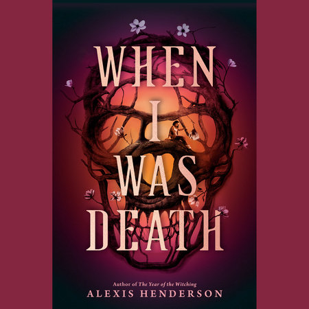 When I Was Death by Alexis Henderson