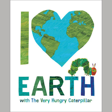 I Love Earth with The Very Hungry Caterpillar by Eric Carle