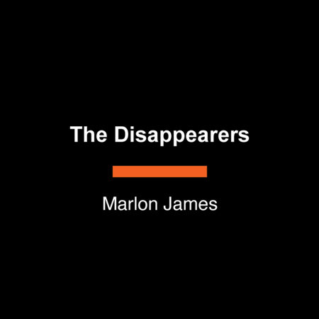 The Disappearers by Marlon James