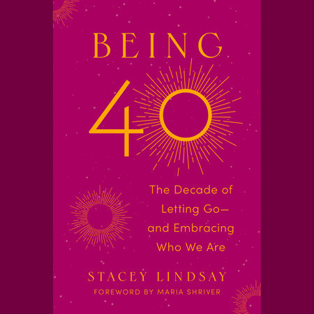 Being 40 by Stacey Lindsay