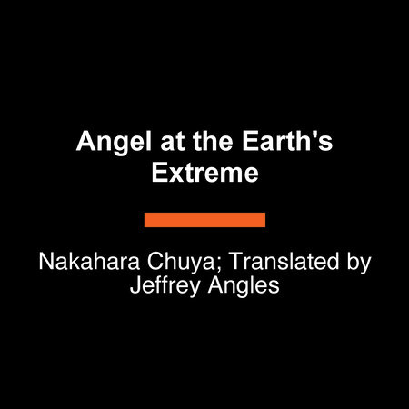 Angel at the Earth's Extreme by Nakahara Chuya