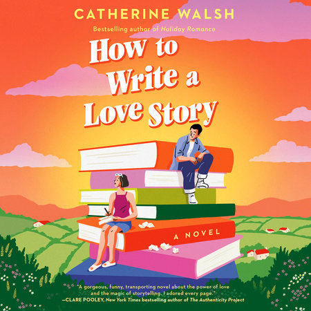 How to Write a Love Story by Catherine Walsh