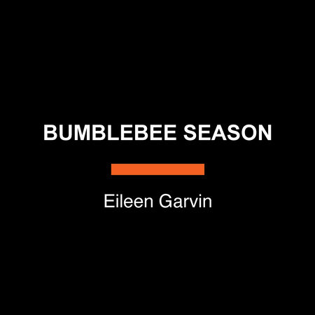 Bumblebee Season by Eileen Garvin