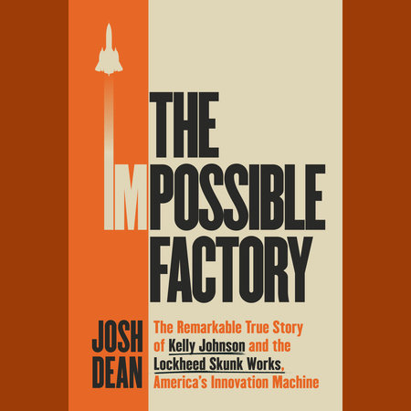 The Impossible Factory by Josh Dean