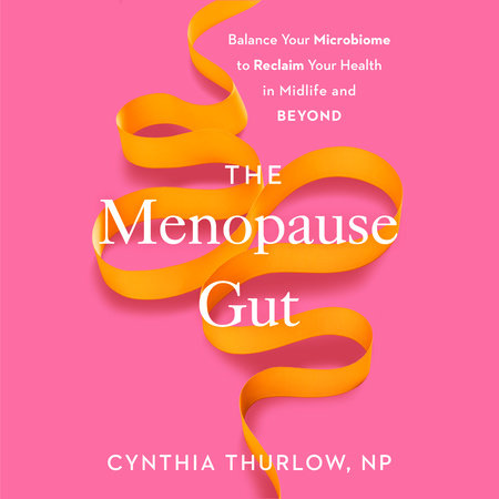 The Menopause Gut by Cynthia Thurlow, NP