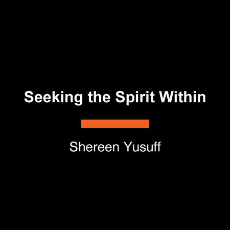 Seeking the Spirit Within by Shereen Yusuff