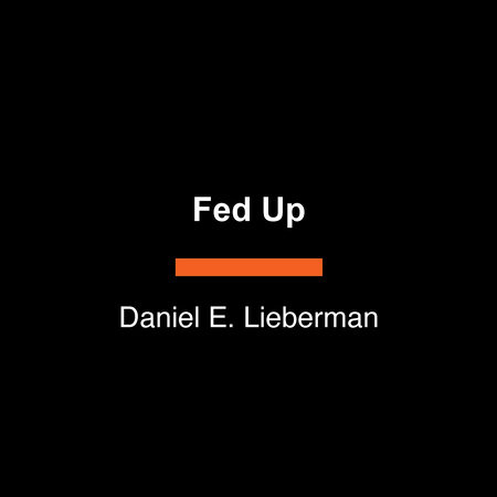 Fed Up by Daniel E. Lieberman