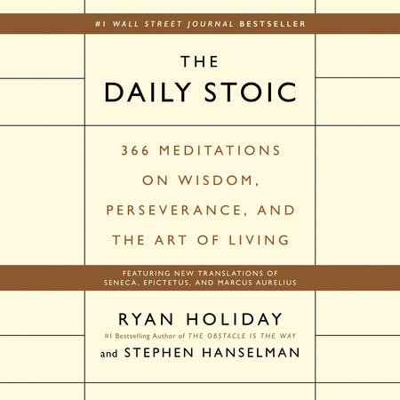 The Daily Stoic by Ryan Holiday and Stephen Hanselman