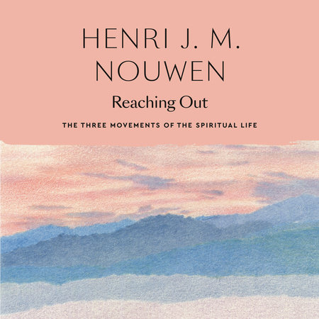 Reaching Out by Henri J. M. Nouwen