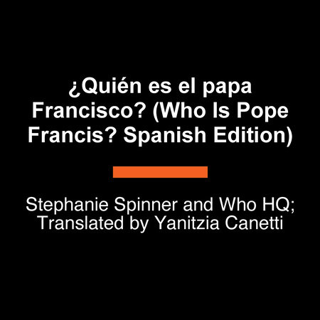¿Quién fue el papa Francisco? (Who Was Pope Francis? Spanish Edition) by Stephanie Spinner and Who HQ