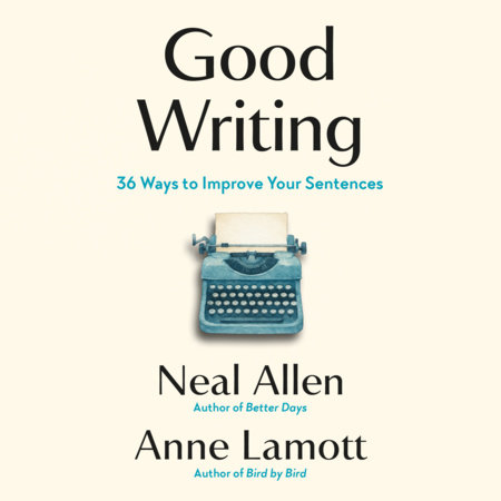 Good Writing by Neal Allen and Anne Lamott