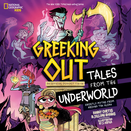 Greeking Out Tales from the Underworld by Kenny Curtis and Jillian Hughes