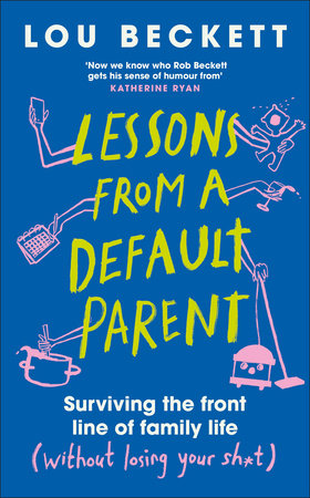 Lessons from a Default Parent by Lou Beckett
