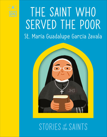 The Saint who Served the Poor - St. Maria Guadalupe Garcia Zavala by DK