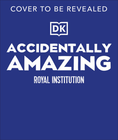 Accidentally Amazing (Royal Institution) by Peter Gallivan