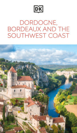 DK Dordogne, Bordeaux and the Southwest Coast by DK Travel