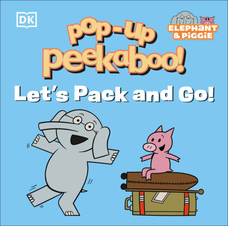 Pop-Up Peekaboo! Elephant & Piggie Let's Pack and Go! by Tori Kosara