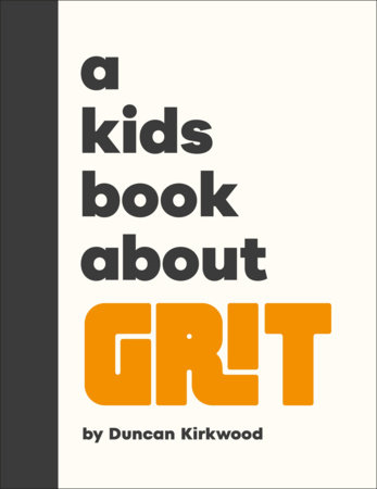A Kids Book About Grit by Duncan Kirkwood