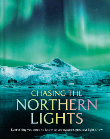 Chasing the Northern Lights by DK Travel