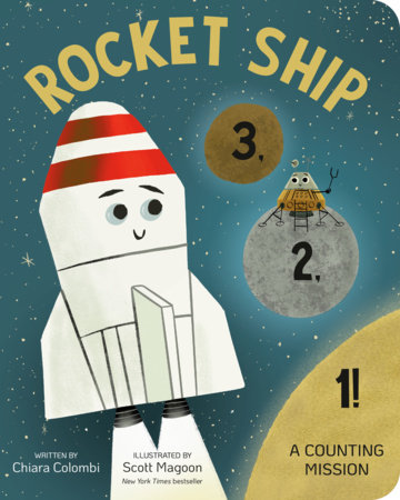 Rocket Ship 3, 2, 1! A Counting Mission by Chiara Colombi; illustrated by Scott Magoon