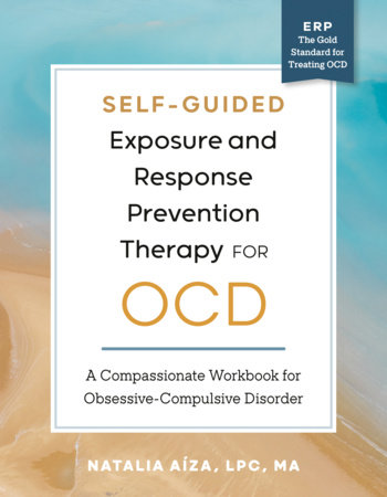 Self-Guided Exposure and Response Prevention Therapy for OCD by Natalia Aíza, LPC, MA