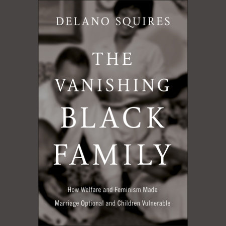 The Vanishing Black Family by Delano Squires