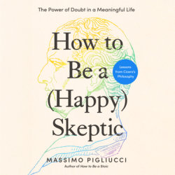 How to Be a (Happy) Skeptic