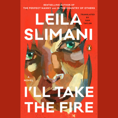 I'll Take the Fire by Leila Slimani
