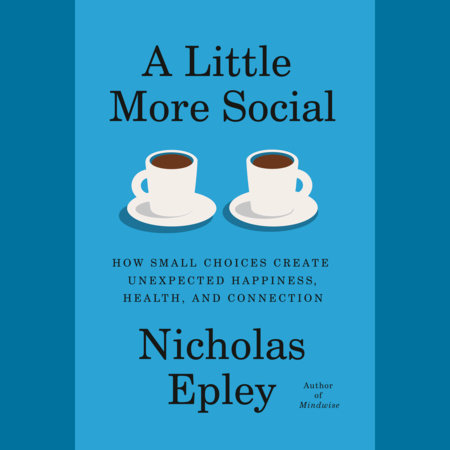 A Little More Social by Nicholas Epley