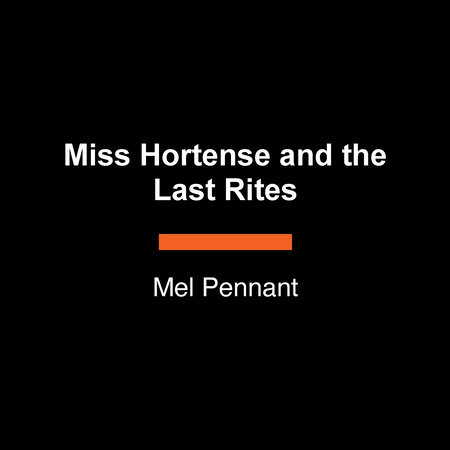 Miss Hortense and the Last Rites by Mel Pennant