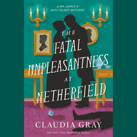 The Fatal Unpleasantness at Netherfield by Claudia Gray