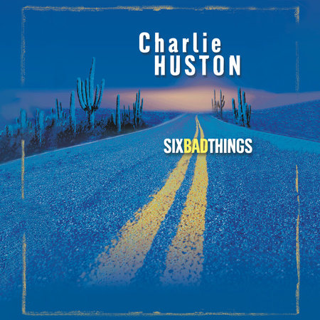 Six Bad Things by Charlie Huston