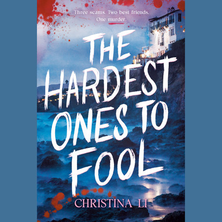 The Hardest Ones to Fool by Christina Li