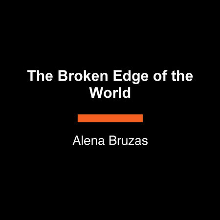 The Broken Edge of the World by Alena Bruzas