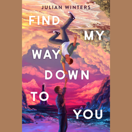 Find My Way Down to You by Julian Winters