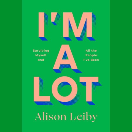 I'm a Lot by Alison Leiby