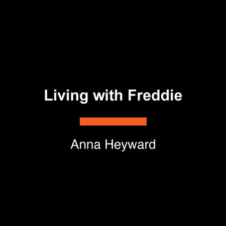 Living with Freddie by Anna Heyward