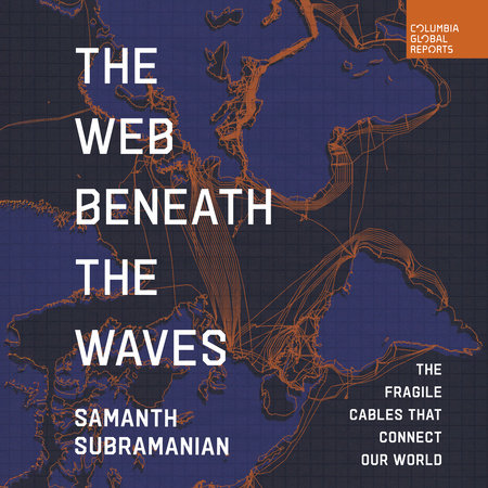The Web Beneath the Waves by Samanth Subramanian
