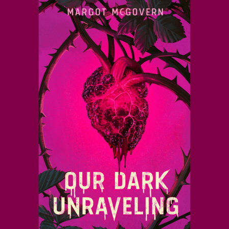 Our Dark Unraveling by Margot McGovern