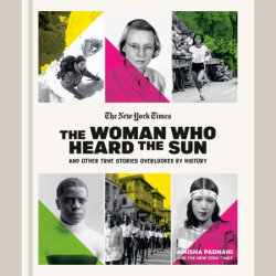 The Woman Who Heard the Sun and Other True Stories Overlooked by History