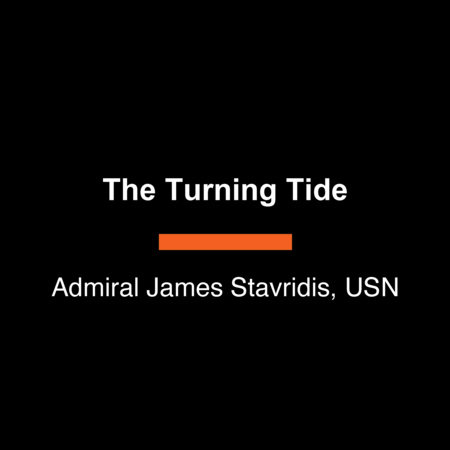 The Turning Tide by Admiral James Stavridis, USN