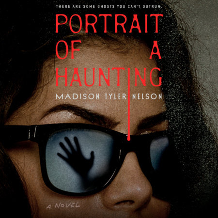 Portrait of a Haunting by Madison Tyler Nelson