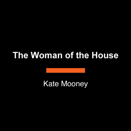 The Woman of the House by Kate Mooney